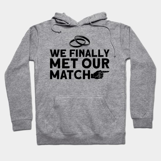 We Finally Met Our Match - Bride Groom Matching Couple Hoodie by Anassein.os